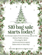 $10 bag sale starts today! It's the last week of the Christmas sale at the Wahoo Public Library. Fill a bag for $10! Some exclusions apply. Sale ends on Saturday! We take donations all year long.